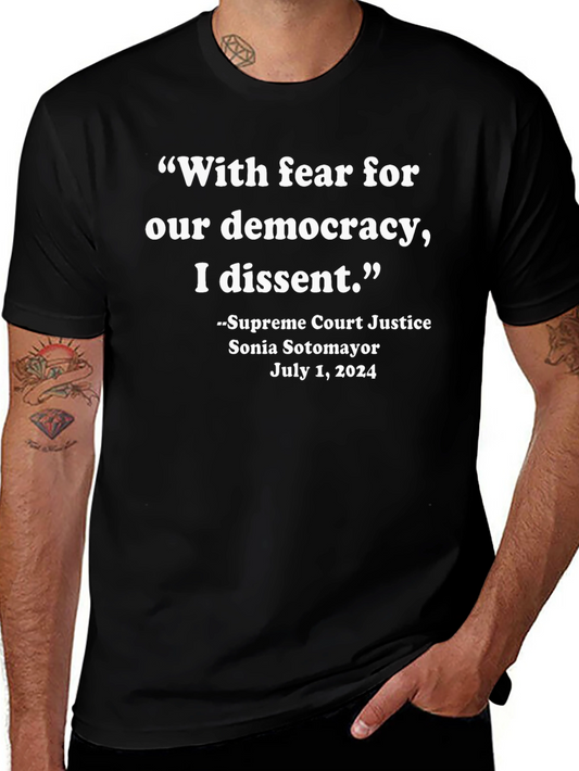 “With Fear For Our Democracy I Dissent.” T-Shirt